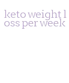 keto weight loss per week
