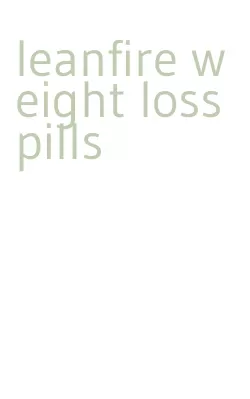 leanfire weight loss pills