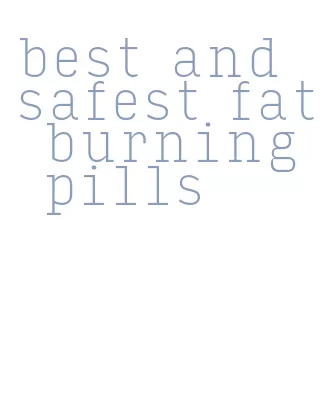best and safest fat burning pills