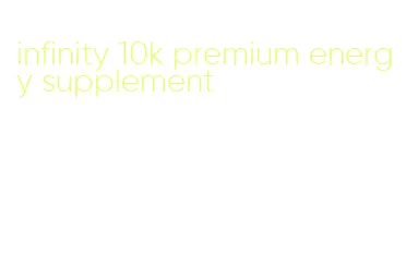 infinity 10k premium energy supplement