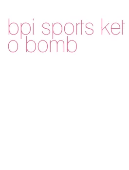 bpi sports keto bomb