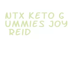 ntx keto gummies joy reid