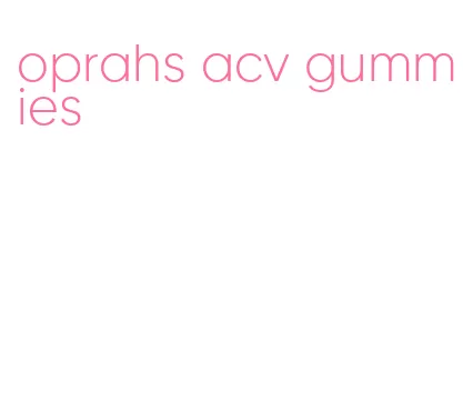 oprahs acv gummies