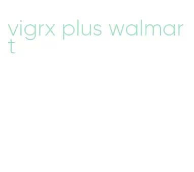 vigrx plus walmart