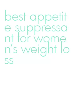 best appetite suppressant for women's weight loss