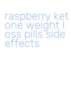 raspberry ketone weight loss pills side effects