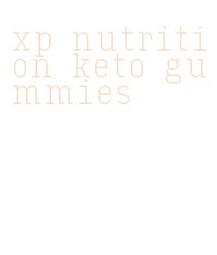xp nutrition keto gummies