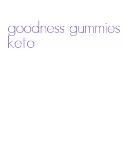 goodness gummies keto
