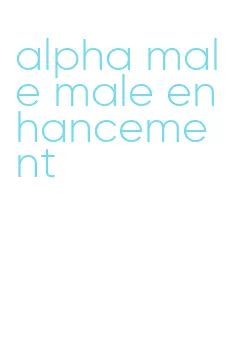 alpha male male enhancement