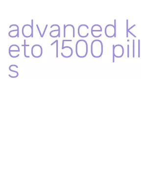 advanced keto 1500 pills