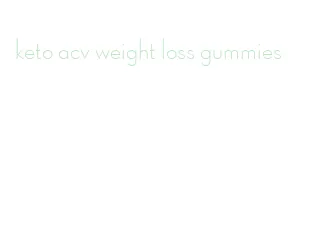 keto acv weight loss gummies
