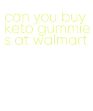 can you buy keto gummies at walmart
