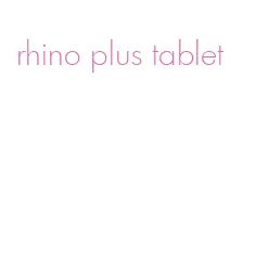 rhino plus tablet