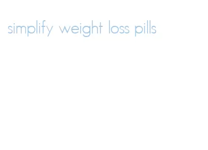simplify weight loss pills