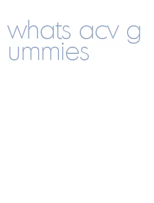 whats acv gummies
