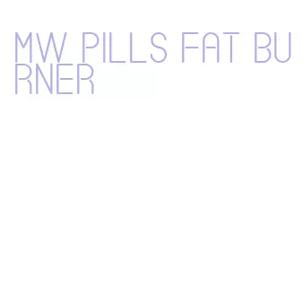 mw pills fat burner