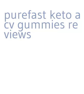 purefast keto acv gummies reviews