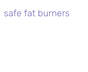 safe fat burners