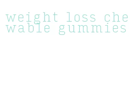 weight loss chewable gummies