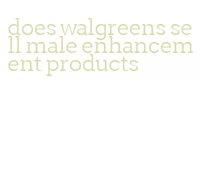 does walgreens sell male enhancement products
