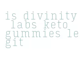 is divinity labs keto gummies legit