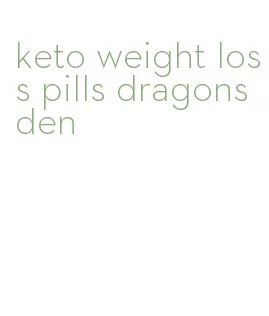 keto weight loss pills dragons den