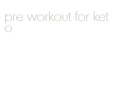 pre workout for keto