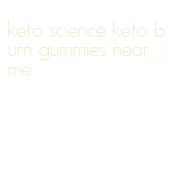 keto science keto burn gummies near me