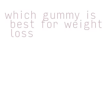 which gummy is best for weight loss