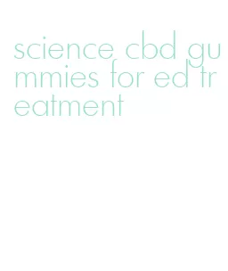 science cbd gummies for ed treatment