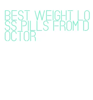 best weight loss pills from doctor