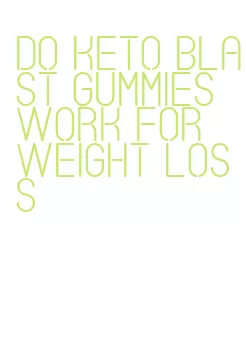 do keto blast gummies work for weight loss