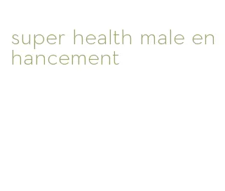 super health male enhancement