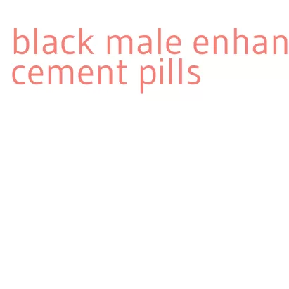 black male enhancement pills