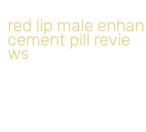 red lip male enhancement pill reviews