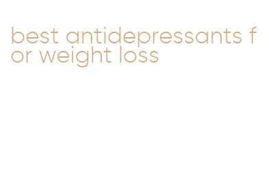 best antidepressants for weight loss