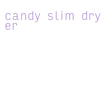 candy slim dryer