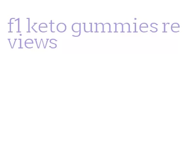f1 keto gummies reviews