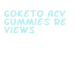 goketo acv gummies reviews