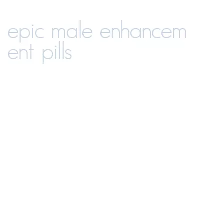 epic male enhancement pills