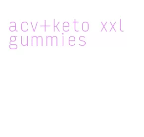 acv+keto xxl gummies