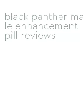 black panther male enhancement pill reviews