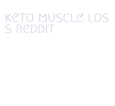 keto muscle loss reddit