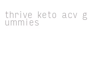 thrive keto acv gummies