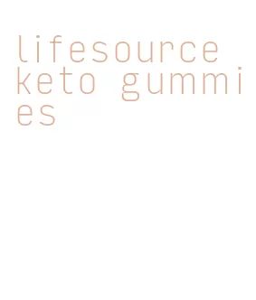 lifesource keto gummies