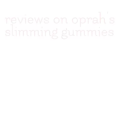 reviews on oprah's slimming gummies