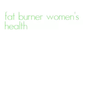 fat burner women's health