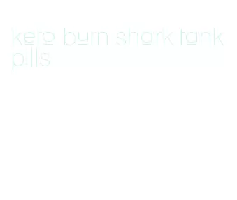 keto burn shark tank pills