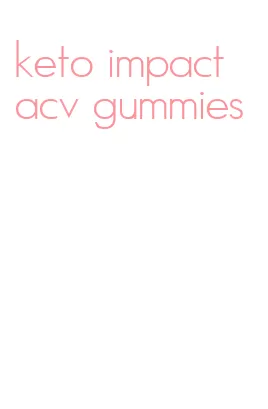 keto impact acv gummies