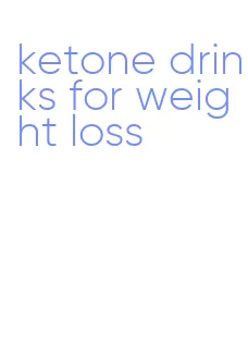 ketone drinks for weight loss